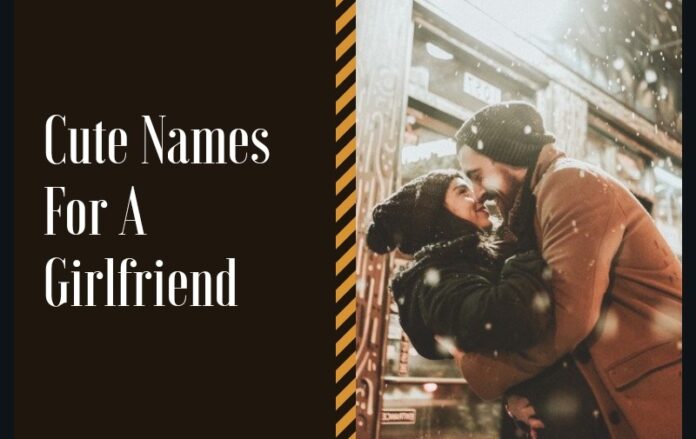 Sweet Names to Call your Girlfriend