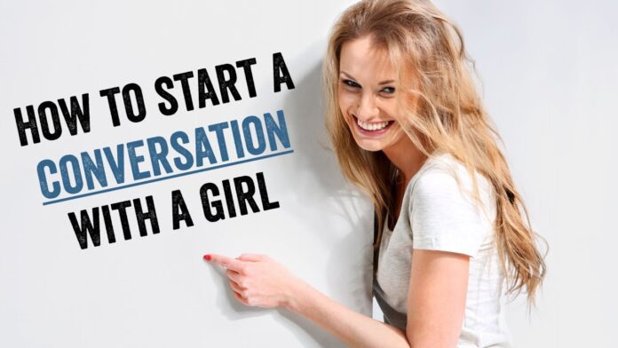 How to start a conversation with a Girl