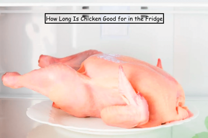How Long Is Chicken Good for in the Fridge