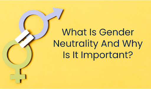 What is gender neutrality?