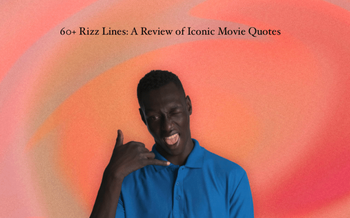 60+ Rizz Lines: A Review of Iconic Movie Quotes
