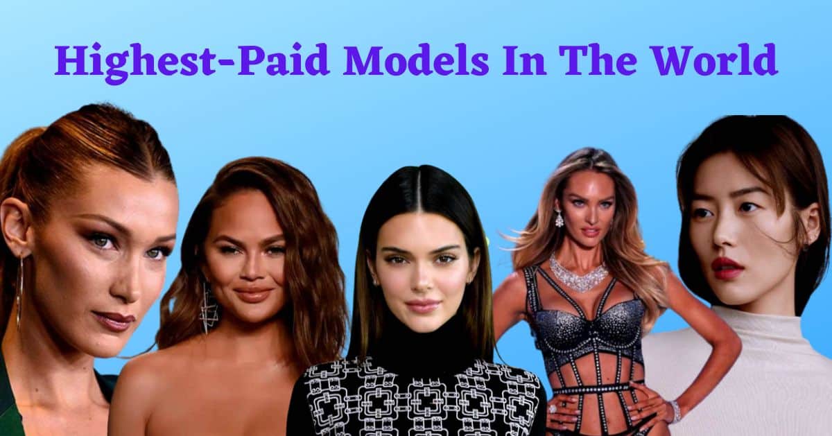 The Top 25 Highest Paid Models in the World in 2024 - BattaBox