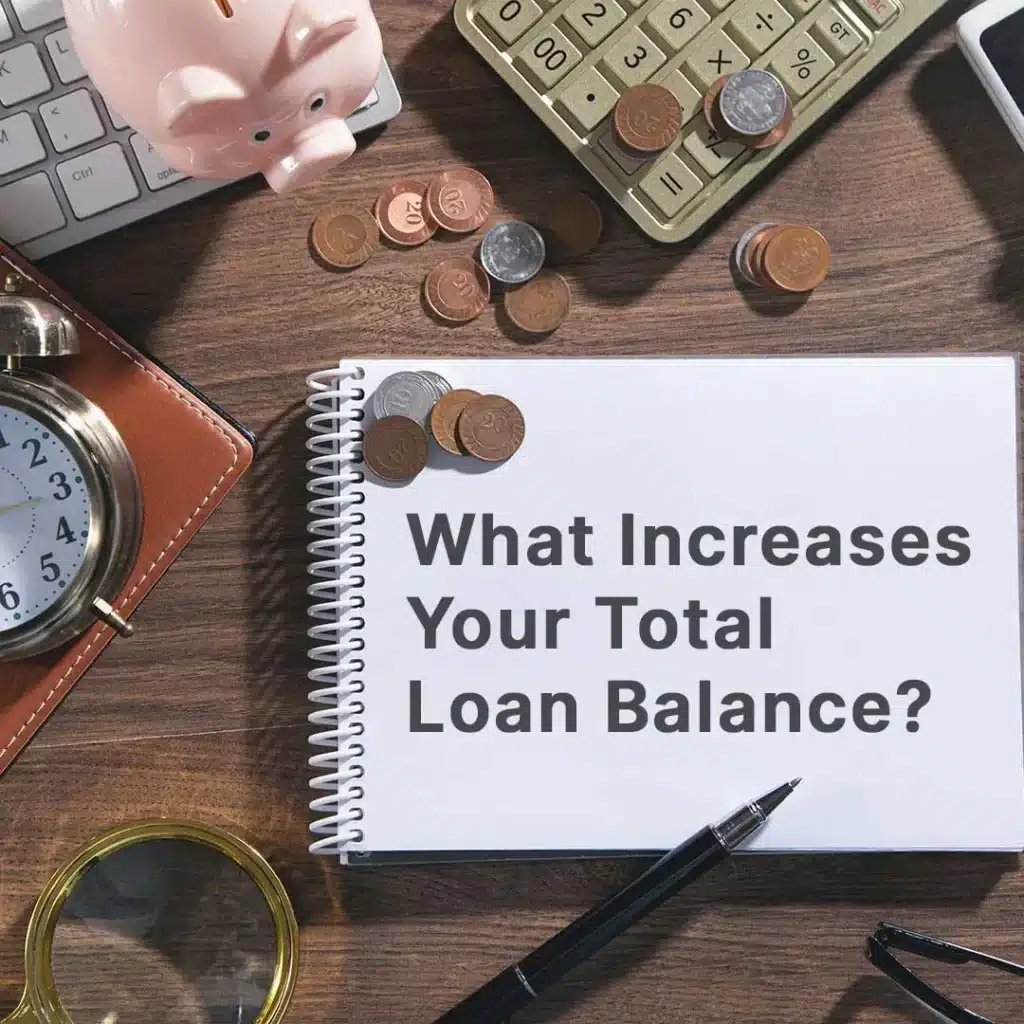 What increases your total loan balance