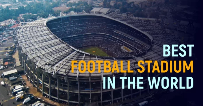 Ten Football Stadiums in the World