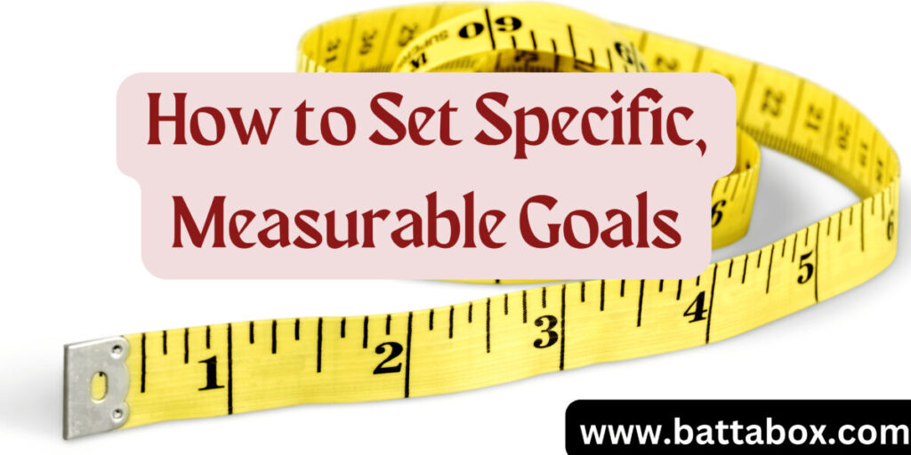 How to Set Specific, Measurable Goals