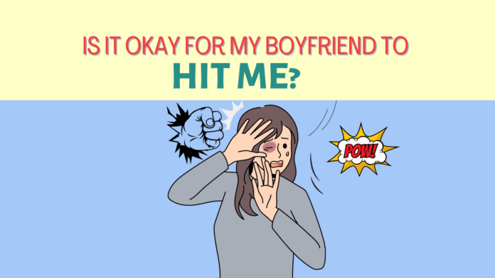 is it normal for my boyfriend to hit me?