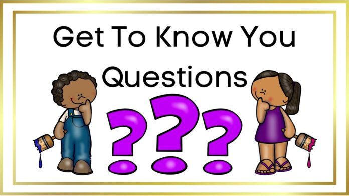 Get to know you questions
