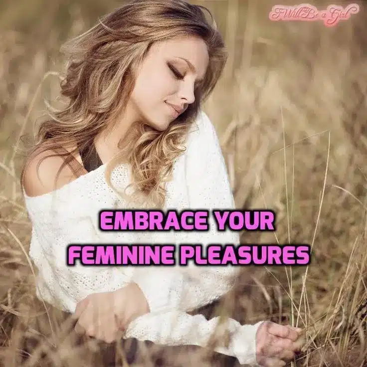 Embrace your sissy femininity